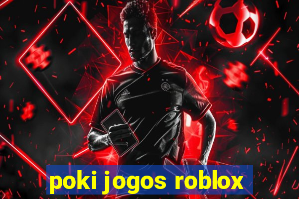 poki jogos roblox